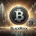 BlackRock Calls Bitcoin ‘Hedge Against Global Disorder’, Analyst Sets $600,000 Target